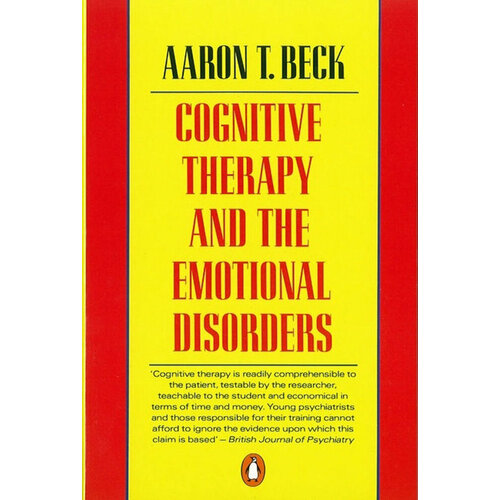 Cognitive Therapy and the Emotional Disorders | Beck Aaron T.