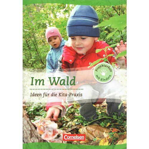 Im Wald. Ideen fuer die Kita-Praxis ab 5 Jahren