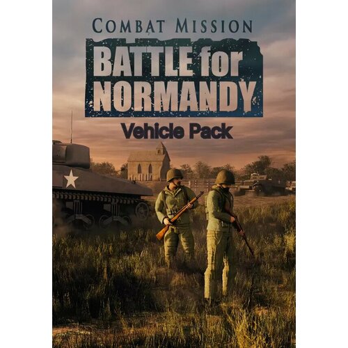 Combat Mission: Battle for Normandy - Vehicle Pack (Steam, для стран Россия и СНГ)