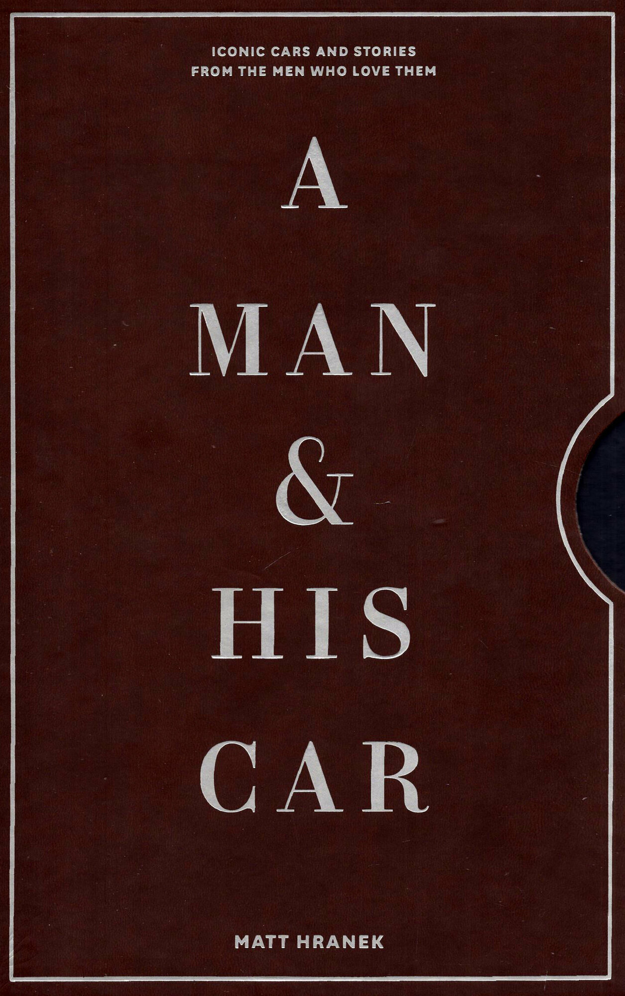 A Man & His Car. Iconic Cars and Stories from the Men Who Love Them - фото №9
