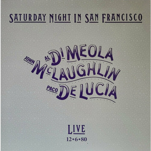 Виниловая пластинка Di Meola & McLaughlin & De Lucia / Saturday Night In San Francisco (1LP) виниловая пластинка de lucia paco mclaughlin john di meola al guitar trio