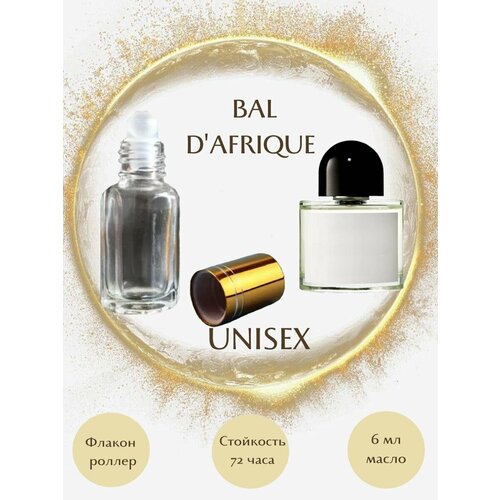 Духи масляные BAL D'AFRIQUE масло роллер 6 мл унисекс narkotic rose unisex 3513 bal dafrique 25ml