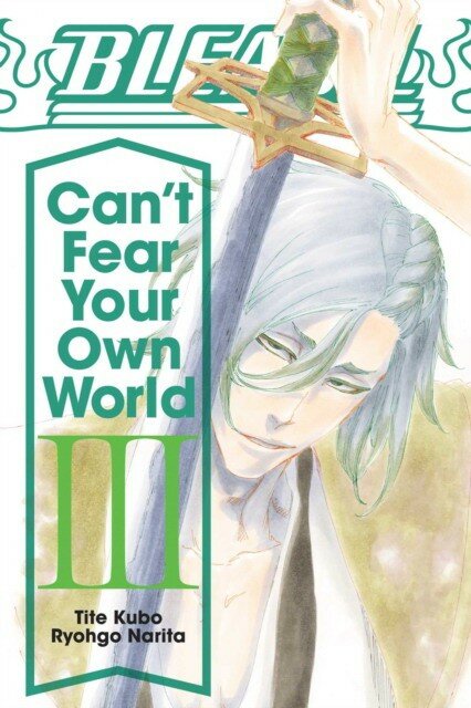 Kubo Tite "Bleach: Can't Fear Your Own World, Vol. 3, Volume 3"