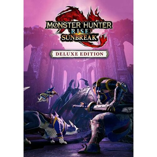 DLC Monster Hunter Rise Sunbreak - Deluxe Edition Steam PC Регион активации Россия и СНГ 6678₽