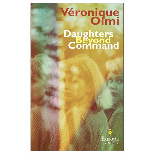 Daughters Beyond Command | Olmi Veronique