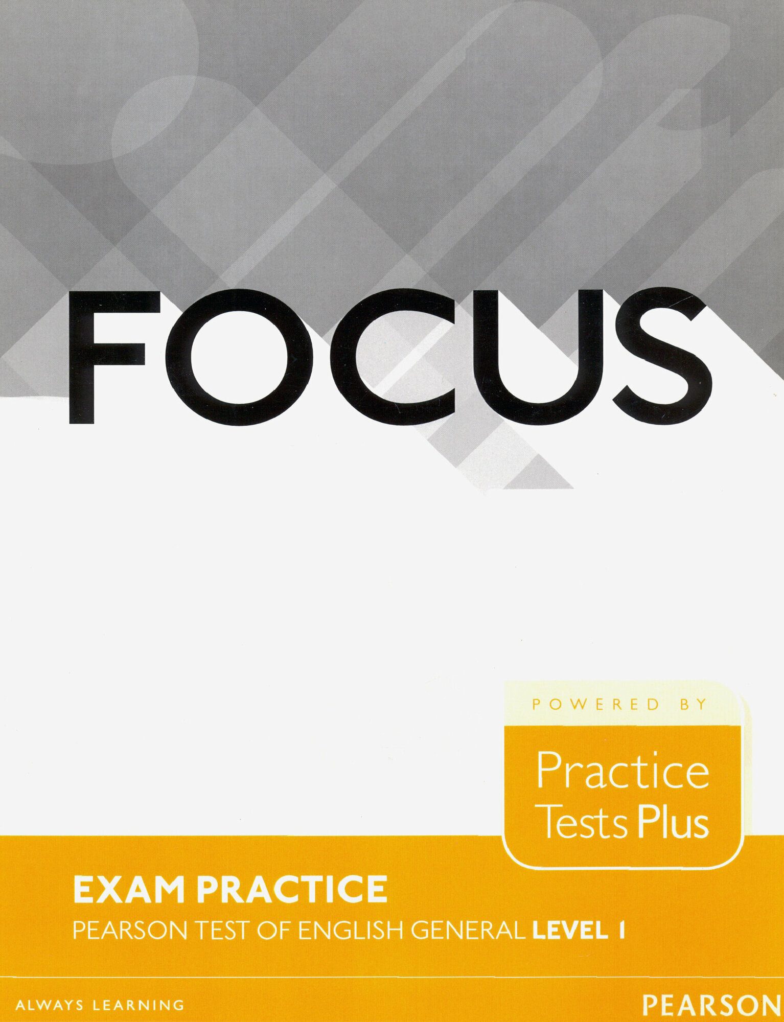 Focus Exam Practice. Level 1. A2. Pearson Tests of English General