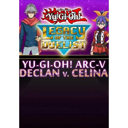 Yu-Gi-Oh! ARC-V: Declan vs Celina DLC (Steam; PC; Регион активации РФ, СНГ) yugioh legend deck 216pcs set yu gi oh mutou yogi seto anime game collection cards kids boys toys for children figure cartas