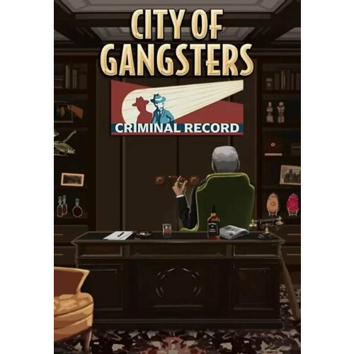 City of Gangsters: Criminal Record DLC (Steam; PC; Регион активации РФ, СНГ) city of gangsters the irish outfit dlc steam pc регион активации рф снг