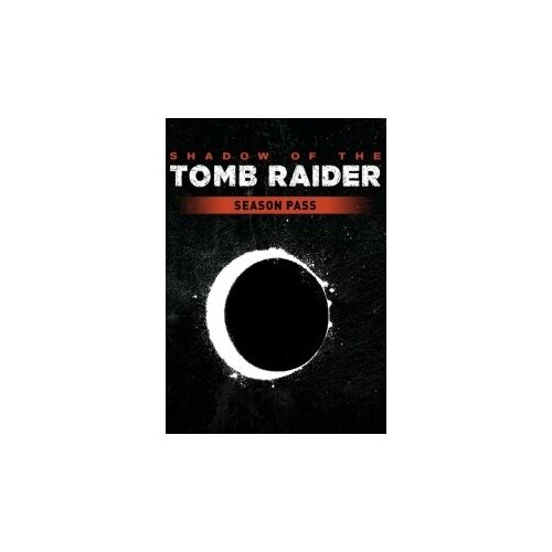 Shadow of the Tomb Raider - Season Pass (Steam; PC; Регион активации Россия и СНГ) shadow of the tomb raider [ps4 русская версия]