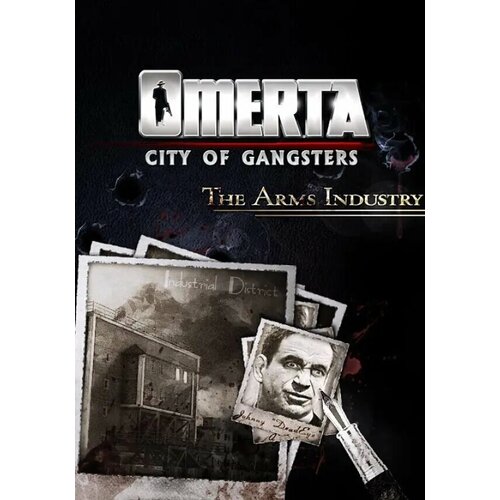 Omerta - City of Gangsters - The Arms Industry DLC (Steam; PC; Регион активации РФ, СНГ) игра для пк kalypso omerta city of gangsters the arms industry