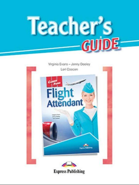 Career Paths: Flight attendant. Teacher's Guide. Книга для учителя