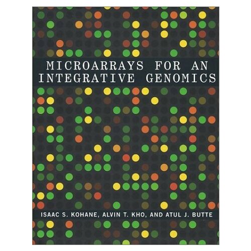 Kohane, Isaac S. "Microarrays for Integrative Genomics"