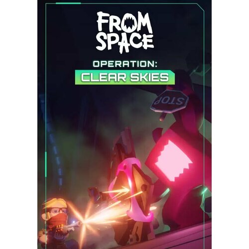 From Space – Operation Clear Skies DLC (Steam; PC; Регион активации РФ, СНГ)