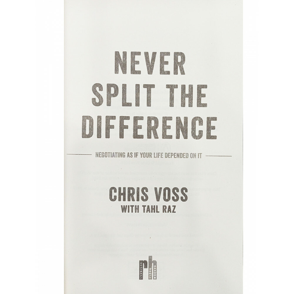 Never split the difference Negotiating as if your life depended on It - фото №4