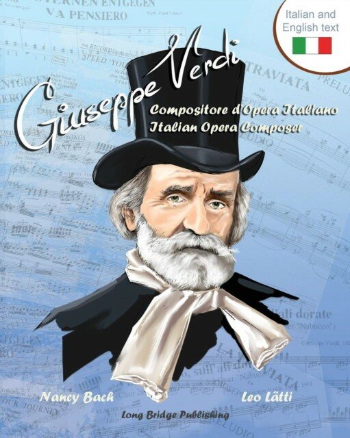 Bach, Nancy "Giuseppe verdi, compositore d`opera italiano - giuseppe verdi, italian opera composer"