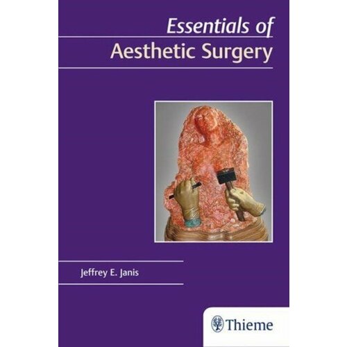 Jeffrey E. Janis "Essentials of Aesthetic Surgery"