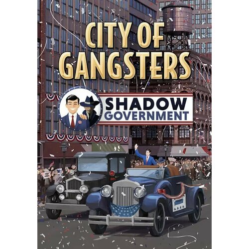 City of Gangsters: Shadow Government DLC (Steam; PC; Регион активации РФ, СНГ) city of gangsters the irish outfit steam pc регион активации россия и снг