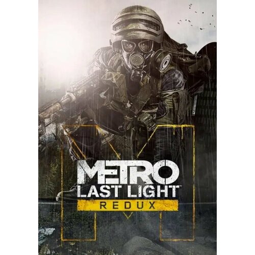 Metro: Last Light Redux (Steam; PC; Регион активации Не для РФ)