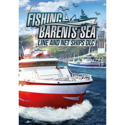 Fishing: Barents Sea - Line and Net Ships (Steam; PC; Регион активации Россия и СНГ)