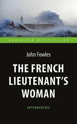 The French Lieutenent’s Woman = Женщина французского лейтенанта. Intermediate - фото №1