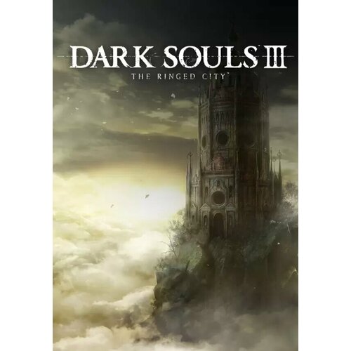 DARK SOULS™ III: The Ringed City (Steam; PC; Регион активации Россия и СНГ)