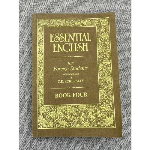 Essential english for Foreign Students C.E. Eckersley Book four