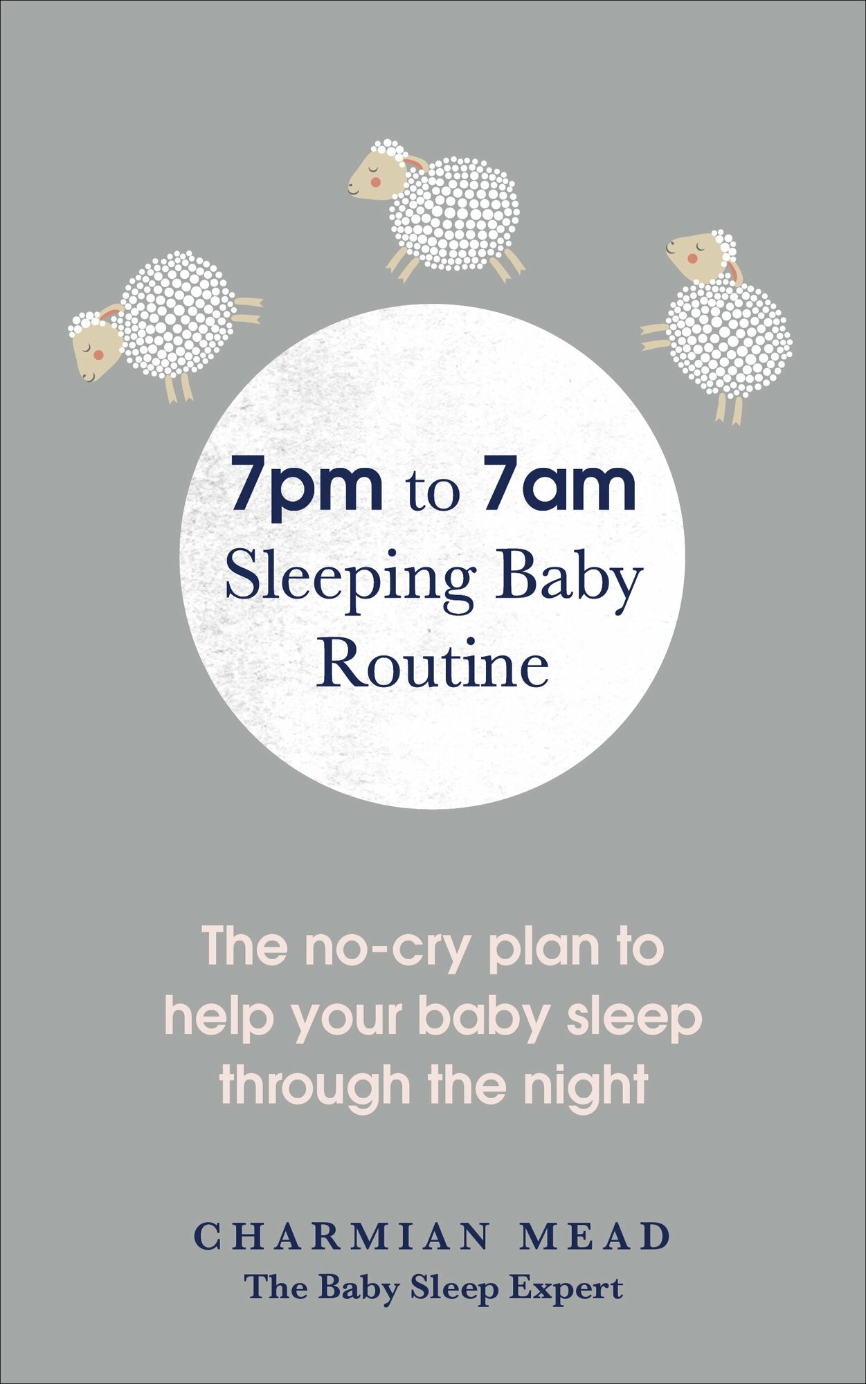 7pm to 7am Sleeping Baby Routine. The no-cry plan to help your baby sleep through the night - фото №1