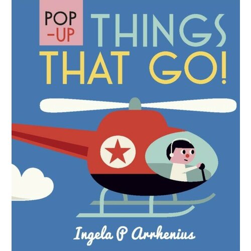 Arrhenius Ingela P "Pop-up Things That Go!"