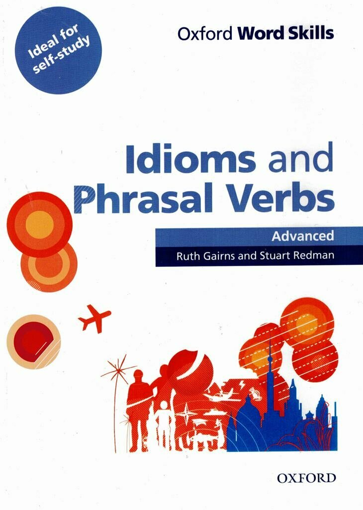 Oxford Word Advanced Skills Idioms and Phrasal Verbs Student Book with key Учебник с ответами