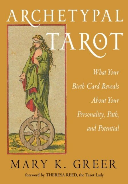 Greer Mary K. K. "Archetypal Tarot: What Your Birth Card Reveals about Your Personality, Your Path, and Your Potential"