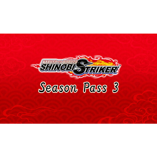 Дополнение NARUTO TO BORUTO: SHINOBI STRIKER Season Pass 3 для PC (STEAM) (электронная версия) дополнение far cry 4 season pass для pc uplay электронная версия