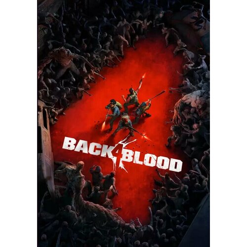 BACK 4 BLOOD (Steam; PC; Регион активации РФ, СНГ)