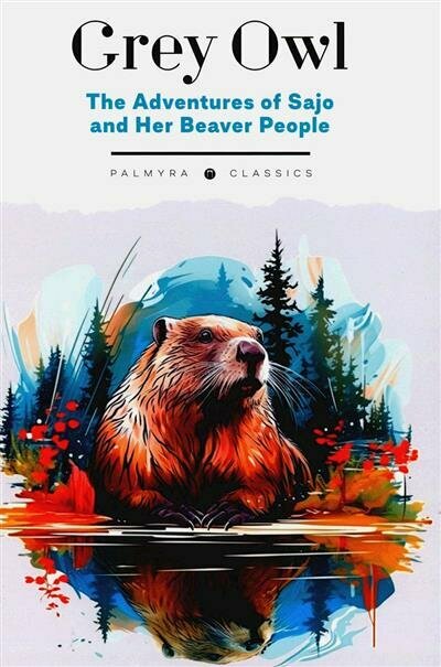 The Adventures of Sajo and Her Beaver People - фото №2