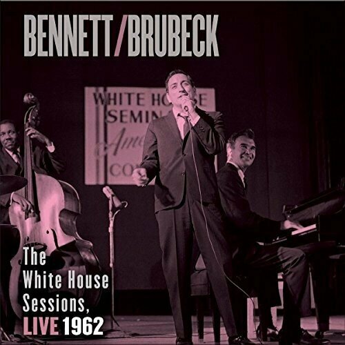 Tony Bennett - Dave Brubeck: The White House Sessions, Live 1962