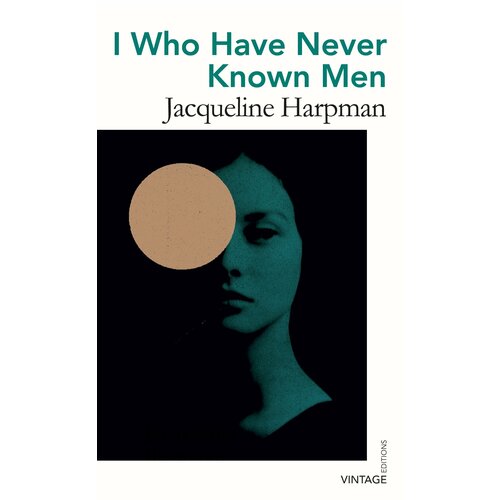 I Who Have Never Known Men | Harpman Jacqueline