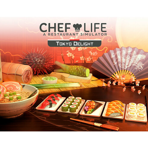 Chef Life: A Restaurant Simulator - TOKYO DELIGHT