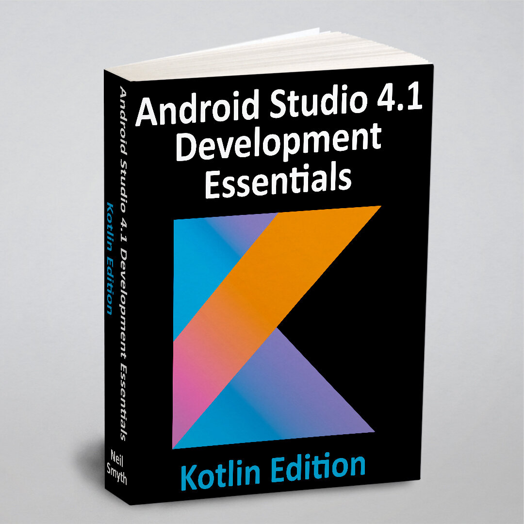 Android Studio 4.1 Development Essentials - Kotlin Edition. Developing Android 11 Apps Using Android Studio 4.1, Kotlin and Android Jetpack