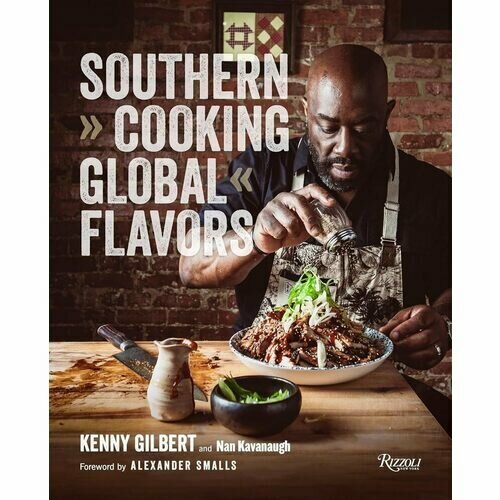 Chef Kenny Gilbert. Southern Cooking, Global Flavors