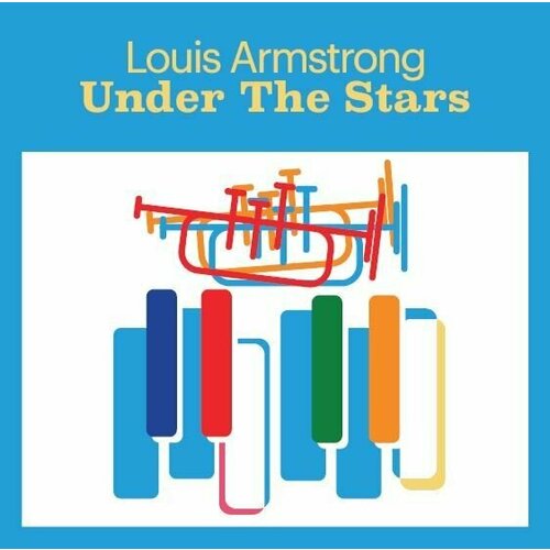 Виниловая пластинка Louis Armstrong. Under The Stars (LP) armstrong louis under the stars lp спрей для очистки lp с микрофиброй 250мл набор