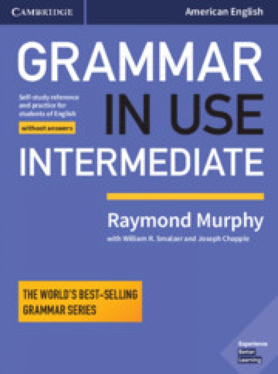 Grammar in Use Intermediate Student's Book without Answers: Self-study Reference and Practice for Students of American English