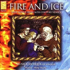 Audio CD Musica Antiqua Of London - Fire And Ice - Love Songs From 16th Century Venice