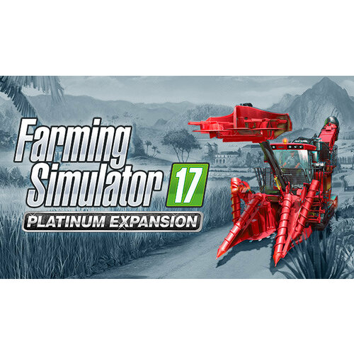 Дополнение Farming Simulator 17 - Platinum Expansion для PC (STEAM) (электронная версия) дополнение crusader kings ii the reaper s due expansion для pc steam электронная версия