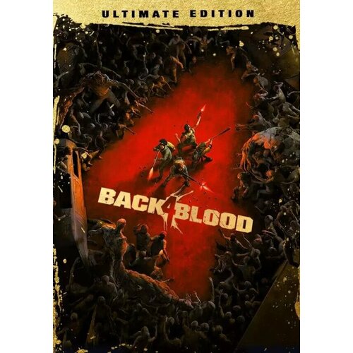 BACK 4 BLOOD: ULTIMATE EDITION (Steam; PC; Регион активации Евросоюз) back 4 blood deluxe edition [ps4]