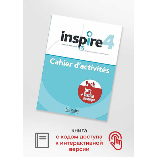 Inspire 4 Pack Cahier + Version numerique boisseaux veronique plot armelle inspire 3 b1 cahier d activités audio en téléchargement