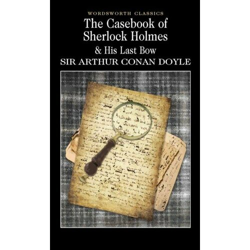 Doyle Arthur Conan "Casebook of Sherlock Holmes & His Last Bow"