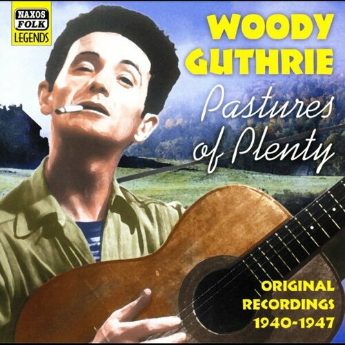 Woody Guthrie-Pastures Of Plenty 1940-1947 Naxos CD EU ( Компакт-диск 1шт) Country Legends guthrie woody bound for glory