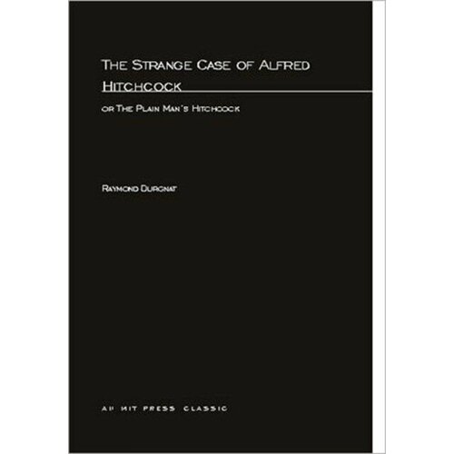 Durgnat, Raymond "The Strange Case of Alfred Hitchcock : Or the Plain Man's Hitchcock"