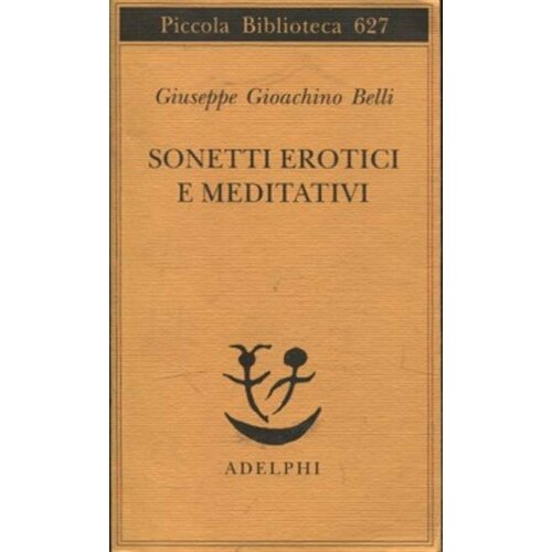 Giuseppe Gioachino Belli Sonetti erotici e meditativi