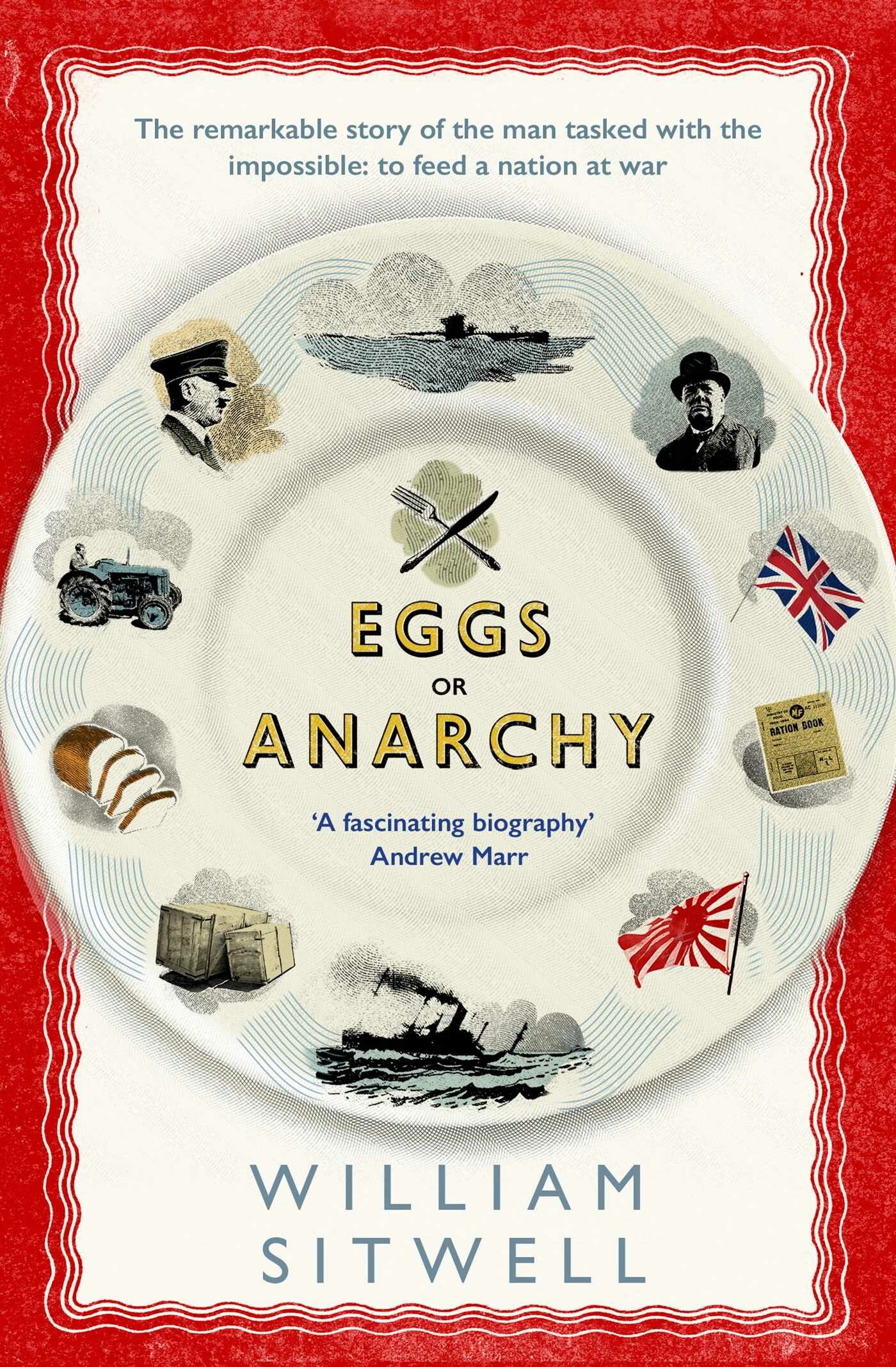 Eggs or Anarchy. The remarkable story of the man tasked with the impossible: to feed a nation at war - фото №1
