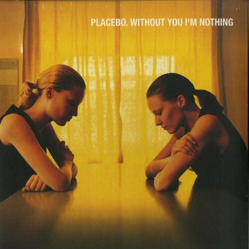 PLACEBO - WITHOUT YOU I'M NOTHING (LP) виниловая пластинка placebo placebo lp виниловая пластинка